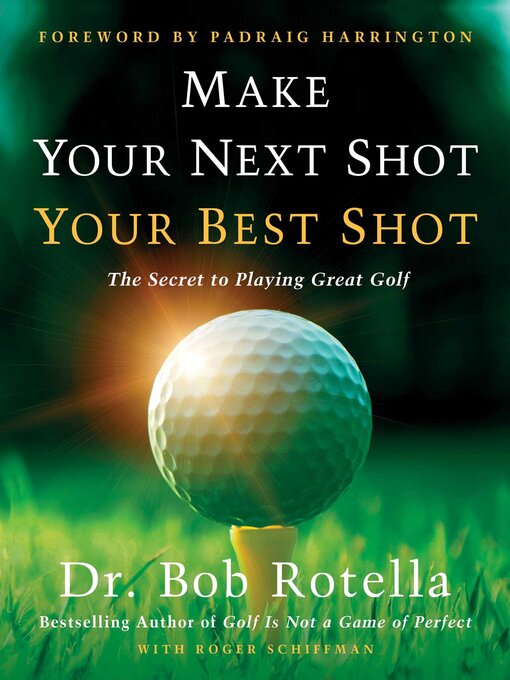 Title details for Make Your Next Shot Your Best Shot by Bob Rotella - Available